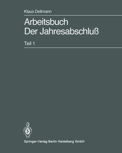 Arbeitsbuch Der Jahresabschluß Teil 1: Grundlagen des handelsrechtlichen Jahresabschlusses in Strukturübersichten, Beispielen und Aufgaben