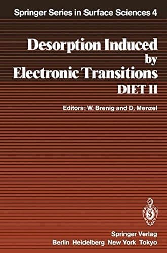 Desorption Induced by Electronic Transitions DIET II: Proceedings of the Second International Workshop, Schloß Elmau, Bavaria, October 15–17, 1984 (Springer Series in Surface Sciences)