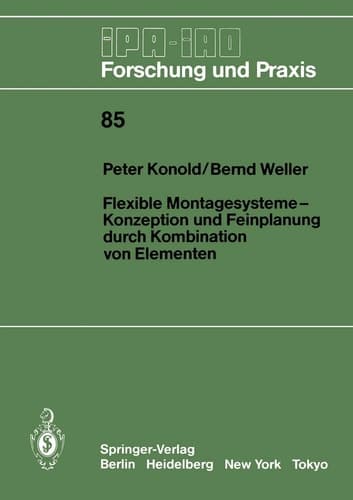 Flexible Montagesysteme-Konzeption und Feinplanung durch Kombination von Elementen Konzeption und Feinplanung durch Kombination von Elementen