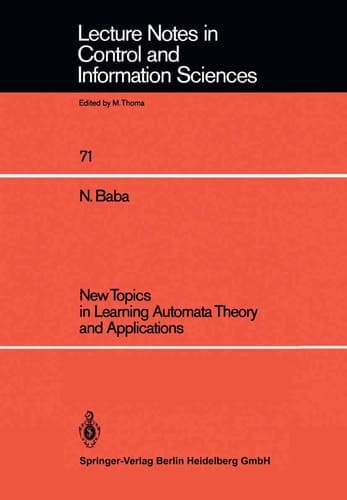 New Topics in Learning Automata Theory and Applications (Lecture Notes in Control and Information Sciences, 71)