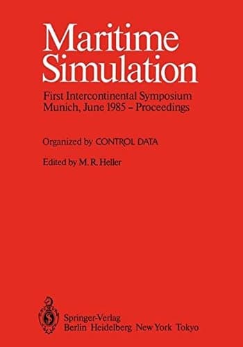 Maritime Simulation Proceedings of the First Intercontinental Symposium, Munich, June 1985