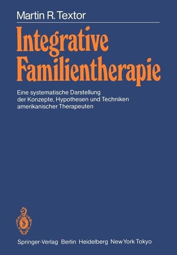 Integrative Familientherapie Eine systematische Darstellung der Konzepte, Hypothesen und Techniken amerikanischer Therapeuten