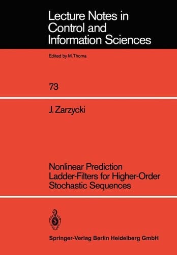 Nonlinear Prediction Ladder-Filters for Higher-Order Stochastic Sequences (Lecture Notes in Control and Information Sciences, 73)