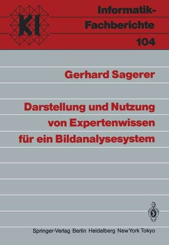 Darstellung und Nutzung von Expertenwissen für ein Bildanalysesystem (Informatik-Fachberichte, 104) (German Edition)