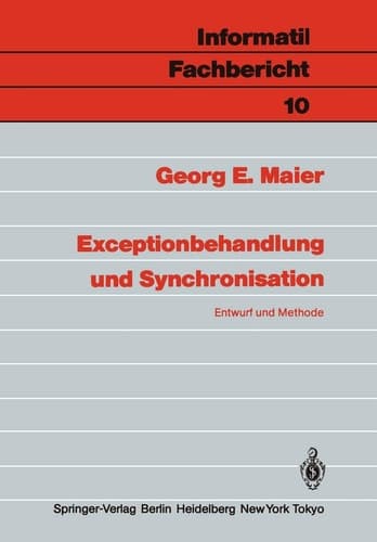 Exceptionbehandlung und Synchronisation: Entwurf und Methode (Informatik-Fachberichte, 105) (German Edition)