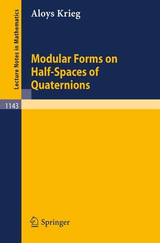 Modular Forms on Half-Spaces of Quaternions (Lecture Notes in Mathematics, 1143)