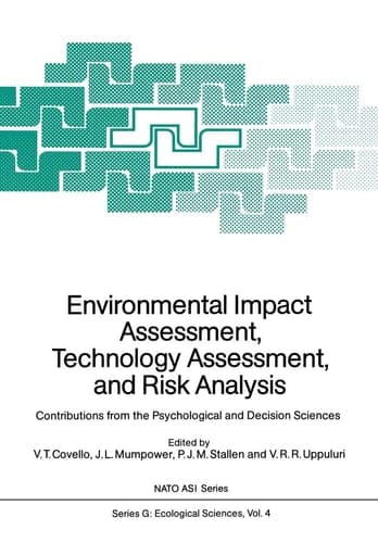 Environmental Impact Assessment, Technology Assessment, and Risk Analysis Contributions from the Psychological and Decision Sciences
