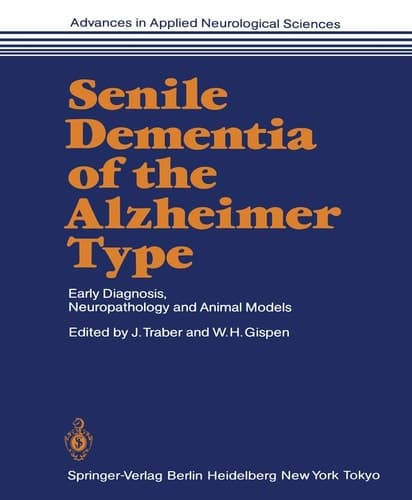 Senile Dementia of the Alzheimer Type Early Diagnosis, Neuropathology and Animal Models