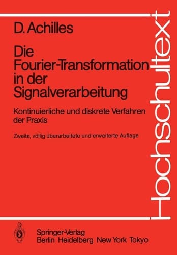 Die Fourier-Transformation in der Signalverarbeitung Kontinuierliche und diskrete Verfahren der Praxis