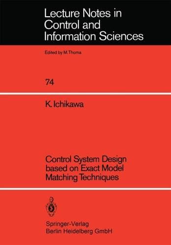 Control System Design based on Exact Model Matching Techniques (Lecture Notes in Control and Information Sciences, 74)