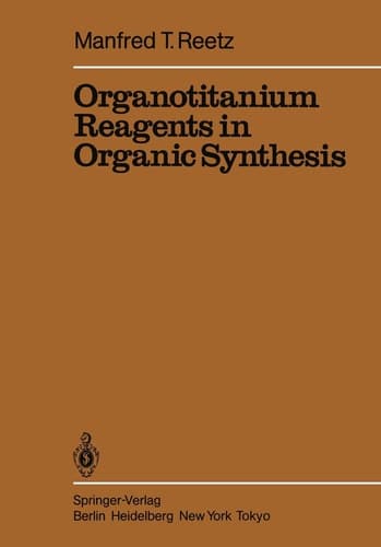 Organotitanium Reagents in Organic Synthesis (Reactivity and Structure: Concepts in Organic Chemistry)