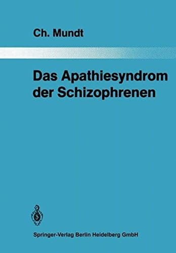Das Apathiesyndrom der Schizophrenen: Eine psychopathologische und computertomographische Untersuchung (Monographien aus dem Gesamtgebiete der Psychiatrie) (German Edition)