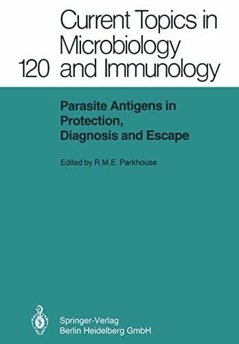 Parasite Antigens in Protection, Diagnosis and Escape (Current Topics in Microbiology and Immunology)