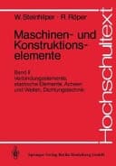 Maschinen- und Konstruktionselemente Verbindungselemente, elastische Elemente, Achsen und Wellen, Dichtungstechnik. Bd. 2