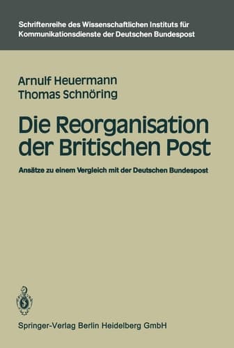 Die Reorganisation der Britischen Post Ansätze zu einem Vergleich mit der Deutschen Bundespost