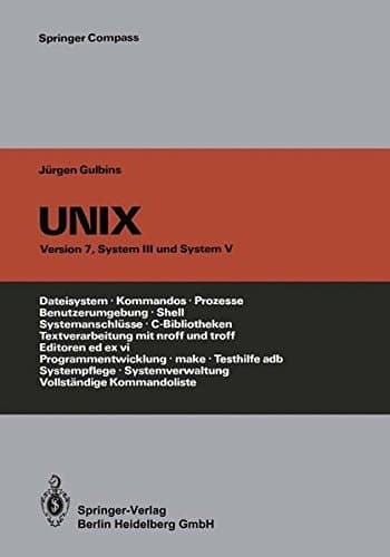 UNIX Eine Einführung in Begriffe und Kommandos von UNIX, Version 7, System III und System V