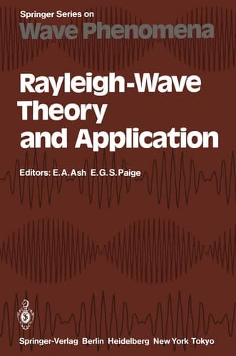 Rayleigh-Wave Theory and Application: Proceedings of an International Symposium Organised by The Rank Prize Funds at The Royal Institution, London, 15–17 July, 1985 (Springer Series on Wave Phenomena)