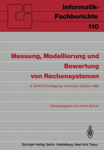 Messung, Modellierung und Bewertung von Rechensystemen 3. GI/NTG-Fachtagung Dortmund, 1.–3. Oktober 1985