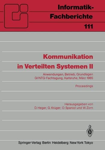 Kommunikation in Verteilten Systemen II Anwendungen, Betrieb, Grundlagen GI/NTG-Fachtagung Karlsruhe, 13.–15. März 1985 Proceedings