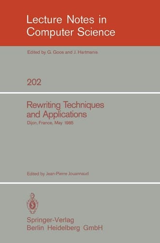 Rewriting Techniques and Applications: Dijon, France, May 20-22, 1985 (Lecture Notes in Computer Science, 202)