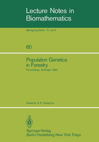 Population Genetics in Forestry: Proceedings of the Meeting of the IUFRO Working Party “Ecological and Population Genetics” held in Göttingen, August 21–24, 1984 (Lecture Notes in Biomathematics, 60)