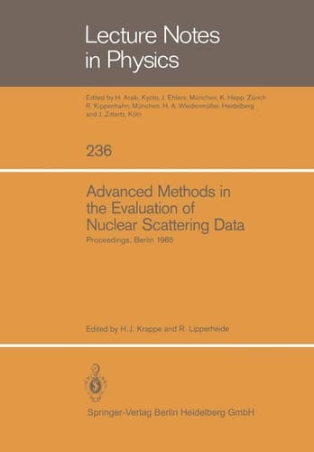 Advanced Methods in the Evaluation of Nuclear Scattering Data Proceedings of the International Workshop Held at the Hahn-Meitner-Institut für Kernforschung Berlin, June 18–20, 1985
