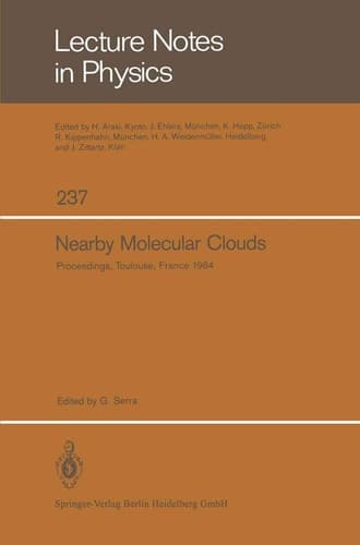 Nearby Molecular Clouds: Proceedings of a Specialized Colloquium of the Eighth IAU European Regional Astronomy Meeting Toulouse, September 17 – 21, 1984 (Lecture Notes in Physics, 237)