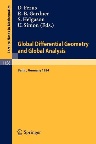 Global Differential Geometry and Global Analysis 1984: Proceedings of a Conference Held in Berlin, June 10-14, 1984 (Lecture Notes in Mathematics, 1156)