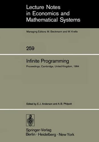Infinite Programming Proceedings of an International Symposium on Infinite Dimensional Linear Programming Churchill College, Cambridge, United Kingdom, September 7–10, 1984
