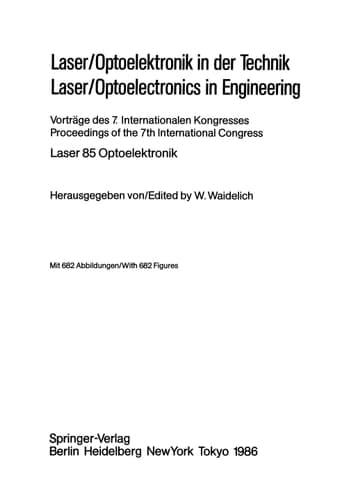 Laser/Optoelektronik in der Technik / Laser/Optoelectronics in Engineering Vorträge des 7 Internationalen Kongresses / Proceedings of the 7th International Congress Laser 85 Optoelektronik