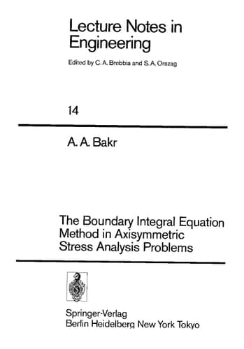The Boundary Integral Equatio Method in Axisymmetric Stress Analysis Problems (Lecture Notes in Engineering, 14)