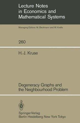 Degeneracy Graphs and the Neighbourhood Problem (Lecture Notes in Economics and Mathematical Systems, 260)