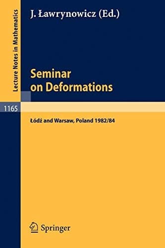 Seminar on Deformations: Proceedings, Lodz-Warsaw 1982/84 (Lecture Notes in Mathematics, 1165) (English, French and German Edition)