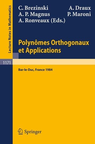 Polynomes Orthogonaux et Applications: Proceedings of the Laguerre Symposium held at Bar-le-Duc, October 15-18, 1984 (Lecture Notes in Mathematics, 1171) (English, French and German Edition)