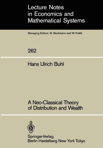 A Neo-Classical Theory of Distribution and Wealth (Lecture Notes in Economics and Mathematical Systems, 262)
