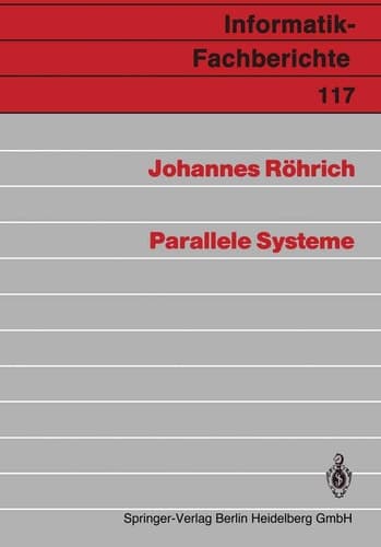 Parallele Systeme (Informatik-Fachberichte, 117) (German Edition)