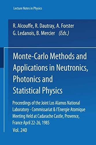 Monte-Carlo Methods and Applications in Neutronics, Photonics and Statistical Physics: Proceedings of the Joint Los Alamos National Laboratory - ... April 22-26, 1985 (Lecture Notes in Physics)