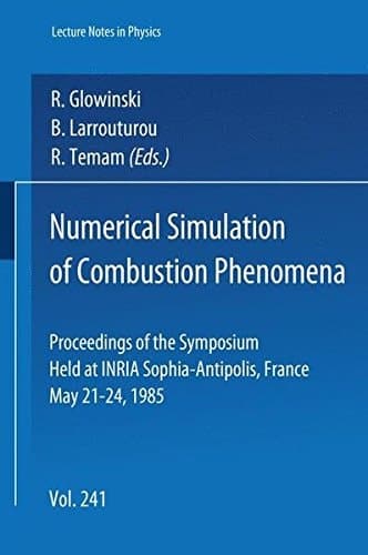 Numerical Simulation of Combustion Phenomena: Proceedings of the Symposium Held at INRIA Sophia-Antipolis, France, May 21-24, 1985 (Lecture Notes in Physics) (English and French Edition)