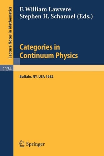 Categories in Continuum Physics: Lectures Given at a Workshop Held at Suny, Buffalo 1982 (Lecture Notes in Mathematics, 1174)