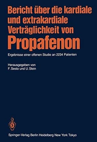Bericht über die kardiale und extrakardiale Verträglichkeit von Propafenon Ergebnisse e. offenen Studie an 2234 Patienten ; mit 6 Tab