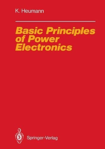 Basic Principles of Power Electronics (Electric Energy Systems and Engineering Series)