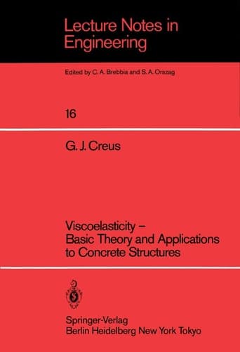 Viscoelasticity ― Basic Theory and Applications to Concrete Structures (Lecture Notes in Engineering, 16)