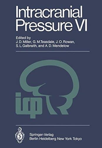 Intracranial Pressure VI Proceedings of the Sixth International Symposium on Intracranial Pressure, Held in Glasgow, Scotland, June 9–13, 1985