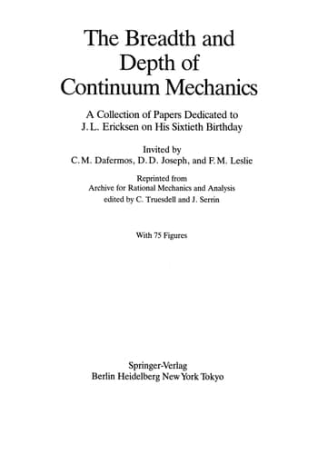 The Breadth and Depth of Continuum Mechanics: A Collection of Papers Dedicated to J.L. Ericksen on His Sixtieth Birthday