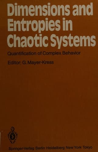 Dimensions and Entropies in Chaotic Systems Quantification of Complex Behavior Proceeding of an International Workshop at the Pecos River Ranch, New Mexico, September 11–16, 1985