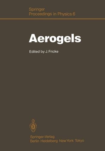 Aerogels Proceedings of the First International Symposium, Würzburg, Fed. Rep. of Germany September 23–25, 1985