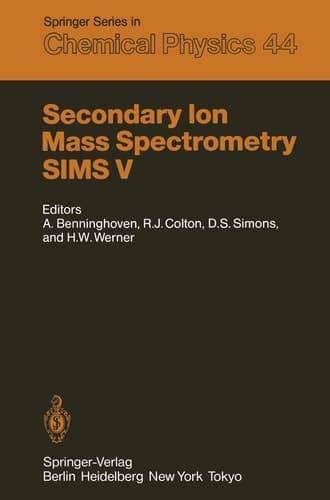Secondary Ion Mass Spectrometry SIMS V Proceedings of the Fifth International Conference, Washington, DC, September 30 – October 4, 1985