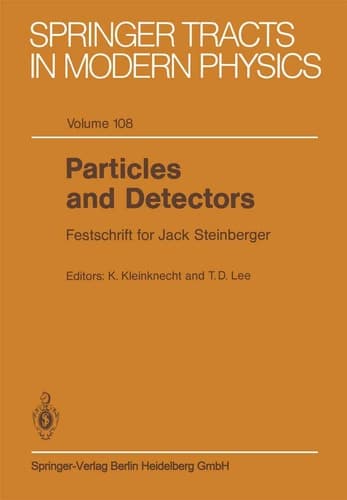 Particles and Detectors: Festschrift for Jack Steinberger (Springer Tracts in Modern Physics)