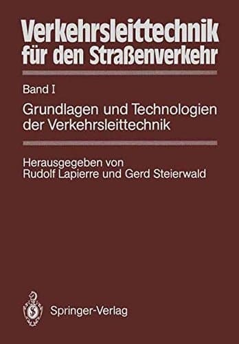 Verkehrsleittechnik für den Straßenverkehr Band I Grundlagen und Technologien der Verkehrsleittechnik