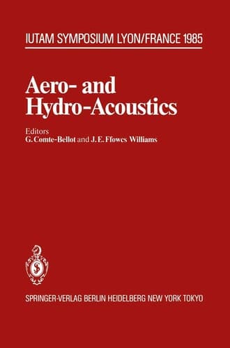 Aero- and Hydro-Acoustics: IUTAM Symposium, Ecole Centrale de Lyon, 3–6 July, 1985 (IUTAM Symposia)